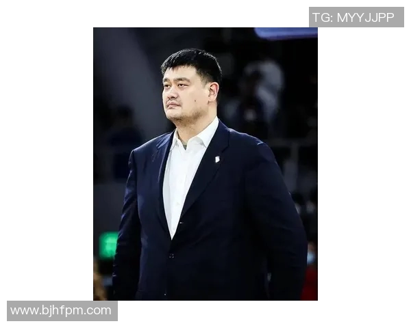 姚明回应球队失利心态调整强调团结与努力的重要性 姚明回应球队失利心态调整强调团结与努力的重要性